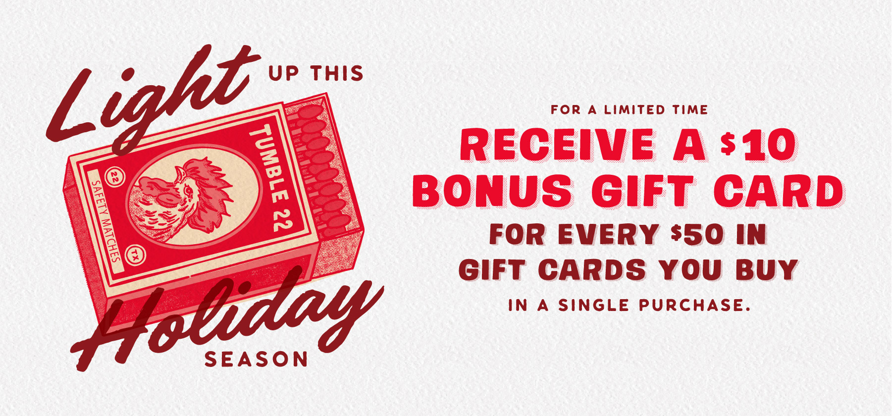 Receive a $10 Gift Card for every $50 in gift cards you buy in a single purchase